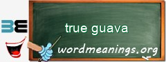 WordMeaning blackboard for true guava